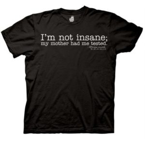 Credit: http://www.cbsstore.com/the-big-bang-theory-not-insane-t-shirt/detail.php?p=446630&v=cbs-thebigbangtheory-tshirts